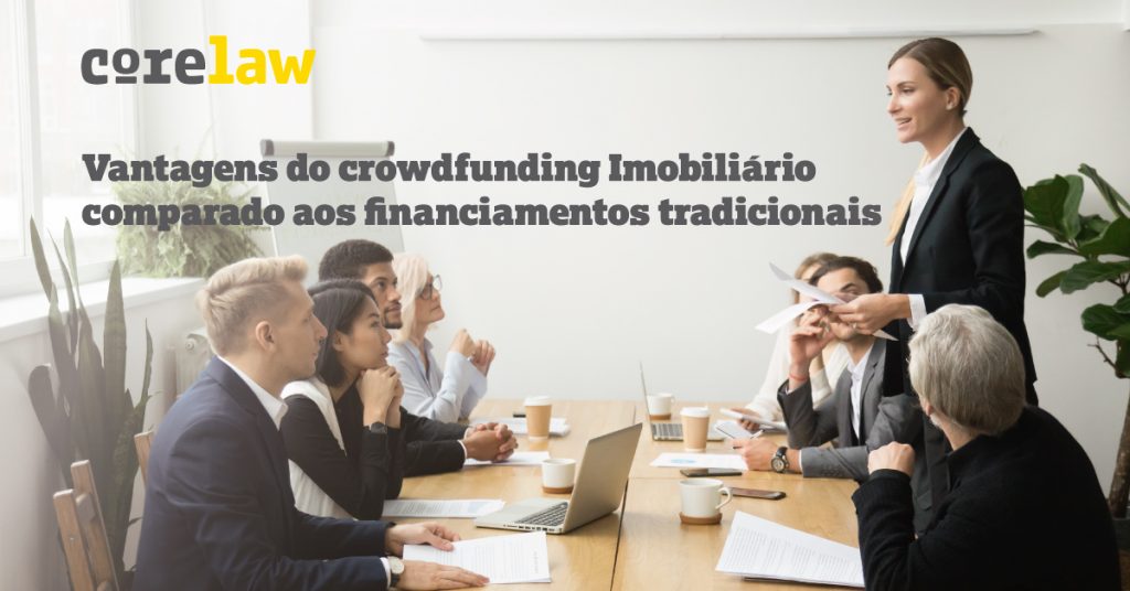 Vantagens do crowdfunding Imobiliário comparado aos financiamentos tradicionais - Corelaw